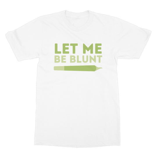 let me be blunt t shirt white