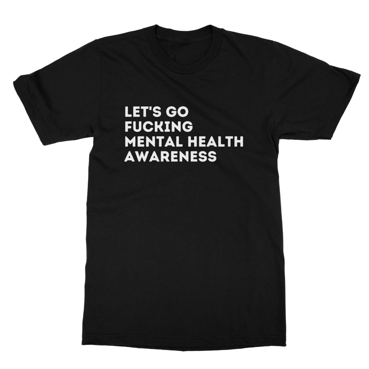 let's go fucking mental health awareness t shirt black