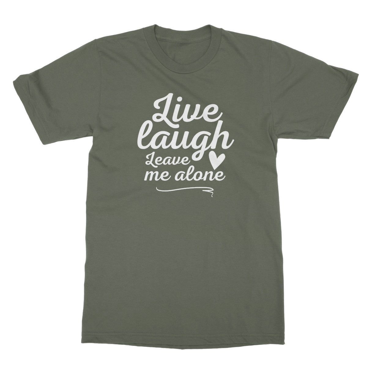live laugh leave me alone t shirt green