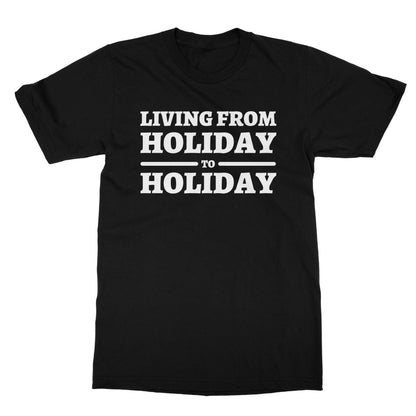 living from holiday to holiday t shirt black