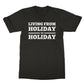 living from holiday to holiday t shirt charcoal
