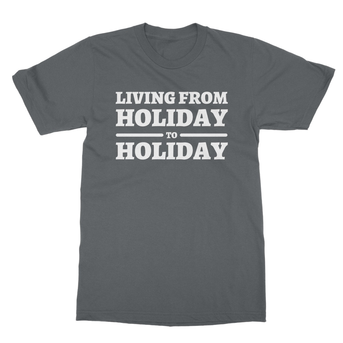 living from holiday to holiday t shirt grey