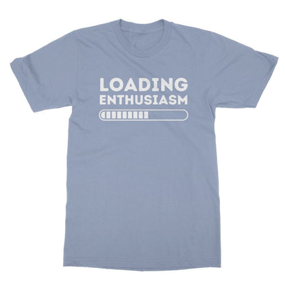 Loading Enthusiasm T-Shirt - Light Blue - Funny T-Shirt