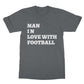 man in love with football t shirt grey