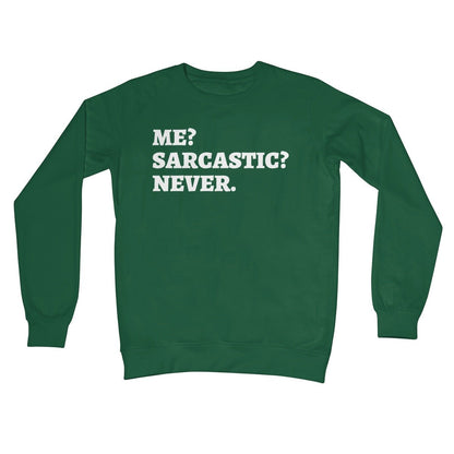 Me? Sarcastic? Never. Jumper - Bottle Green - Funny Jumper