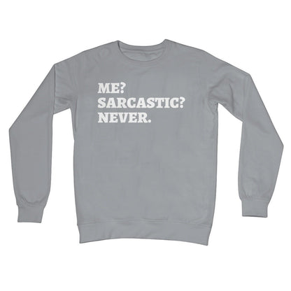 Me? Sarcastic? Never. Jumper - Steel Grey - Funny Jumper