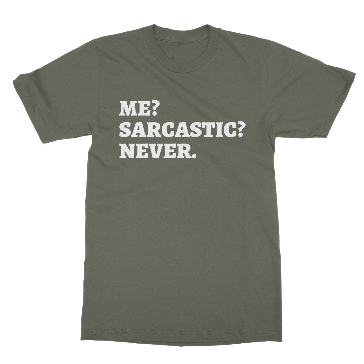 me sarcastic never t shirt green