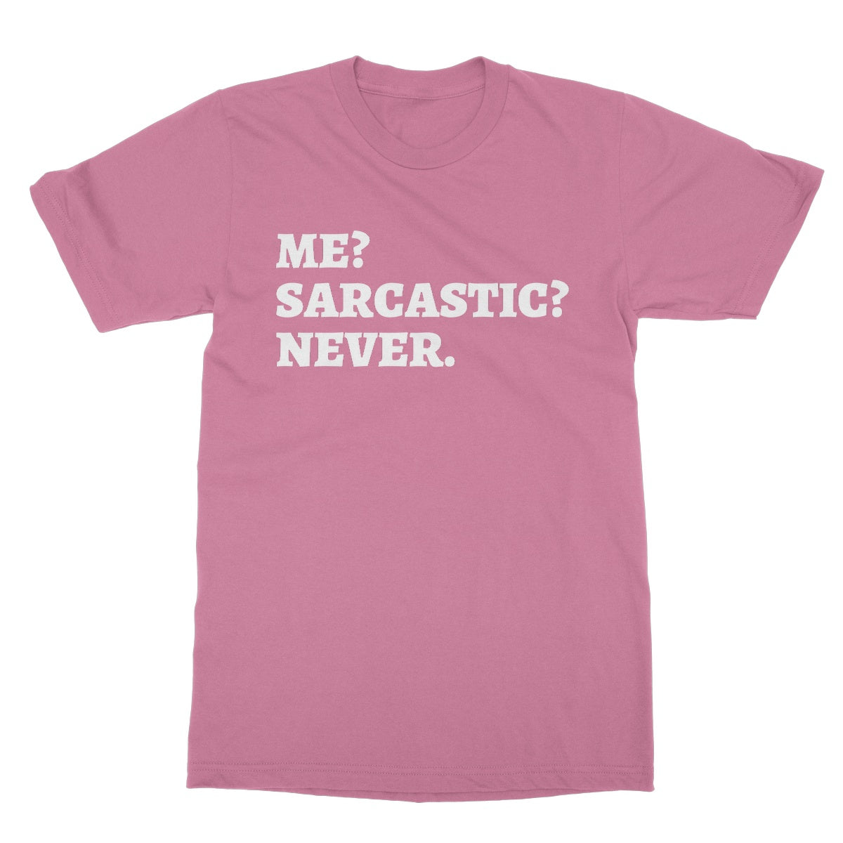 me sarcastic never t shirt pink