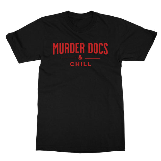 murder docs and chill t shirt black