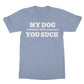 my dog says you suck t shirt blue