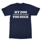 my dog says you suck t shirt navy