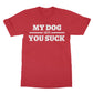my dog says you suck t shirt red