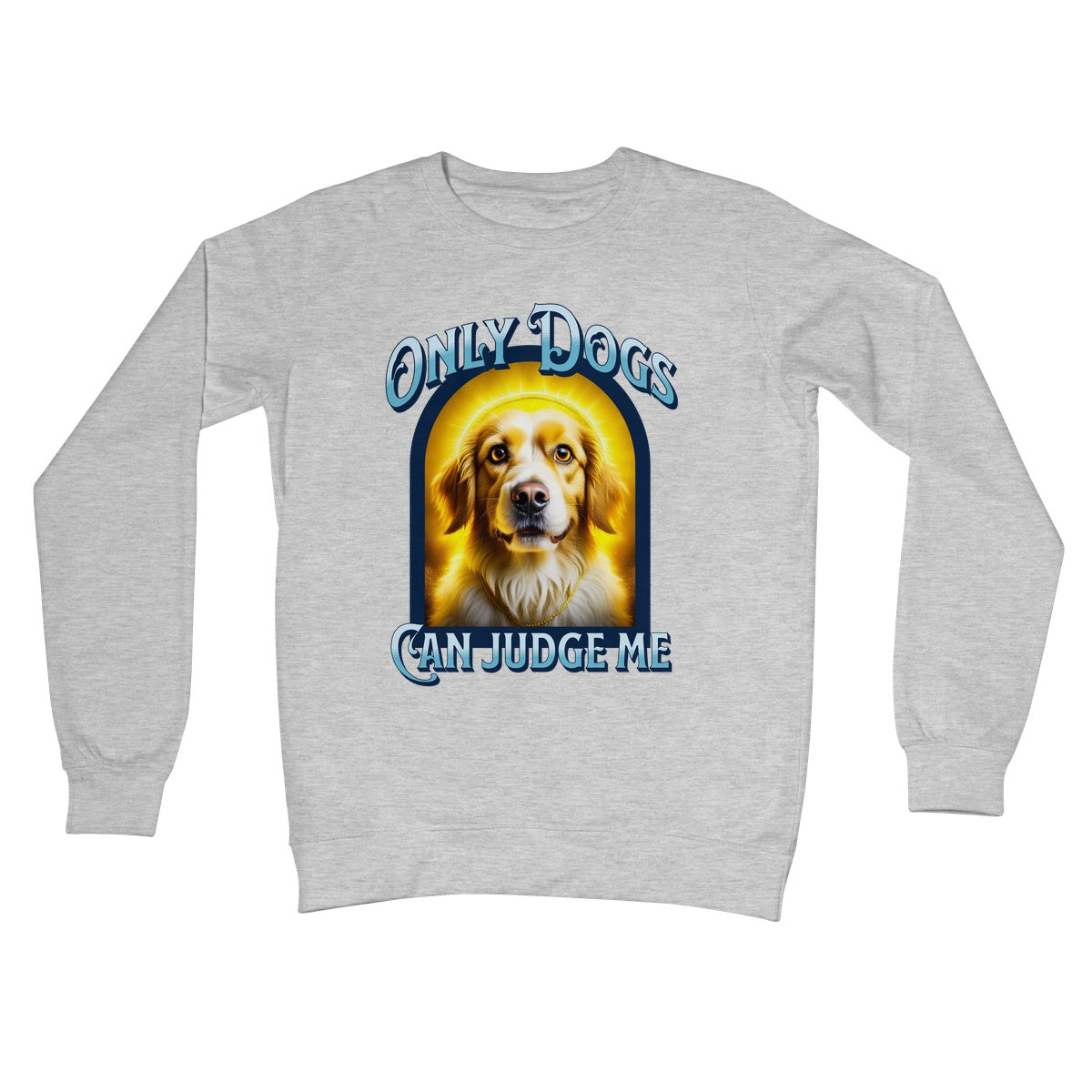 only dogs can judge me jumper light grey