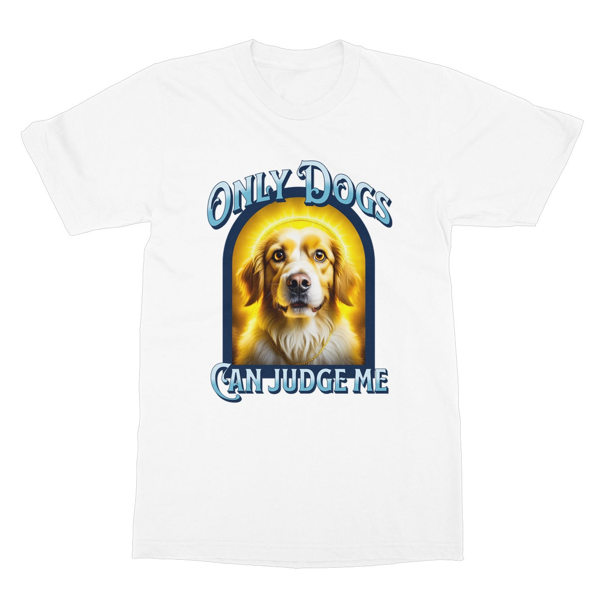 only dogs can judge me t shirt white