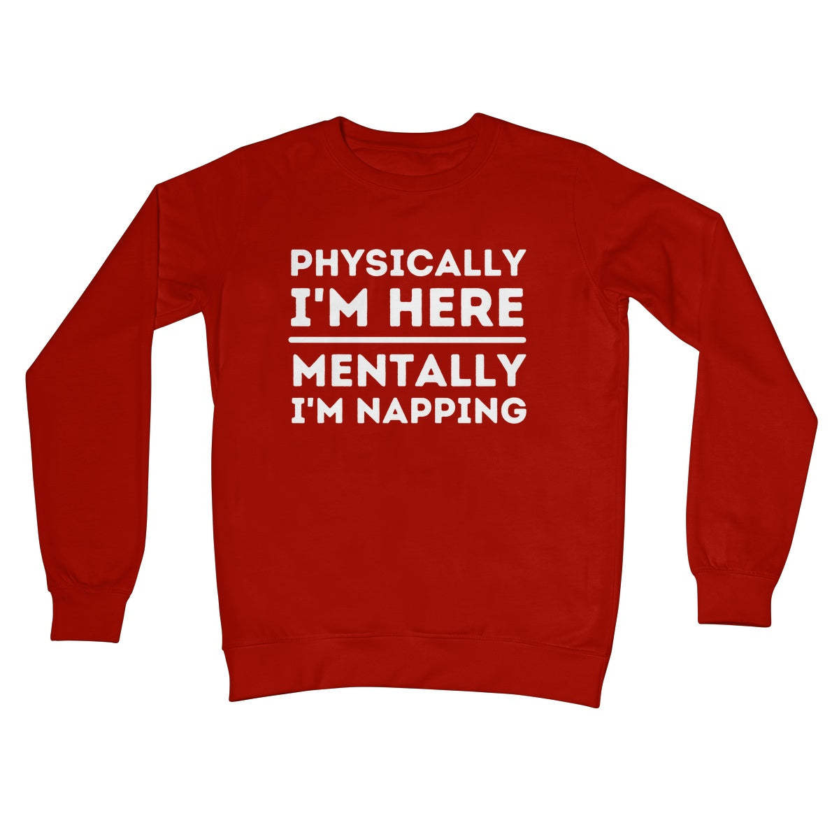 physically here mentally I'm napping jumper red