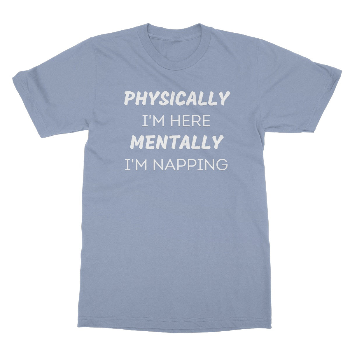 physically here mentally napping t shirt blue