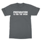 preparation is for the weak t shirt grey