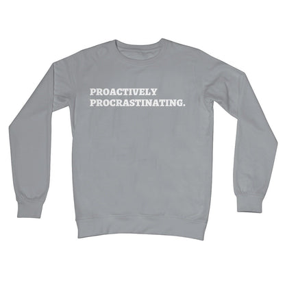 Proactively Procrastinating Jumper - Steel Grey - Funny Jumper