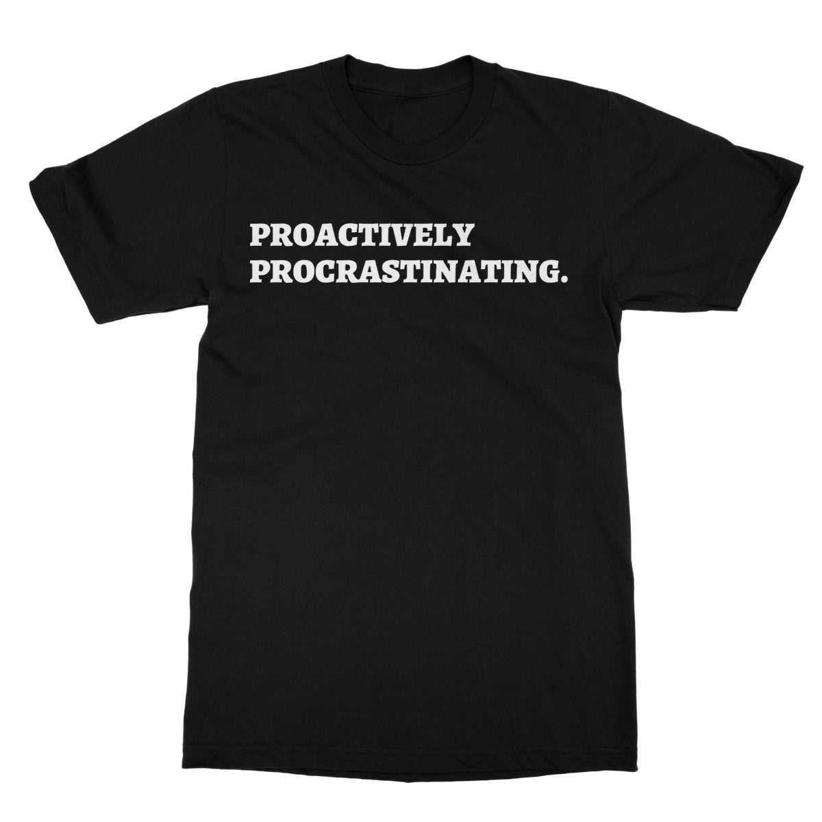proactively procrastinating t shirt black