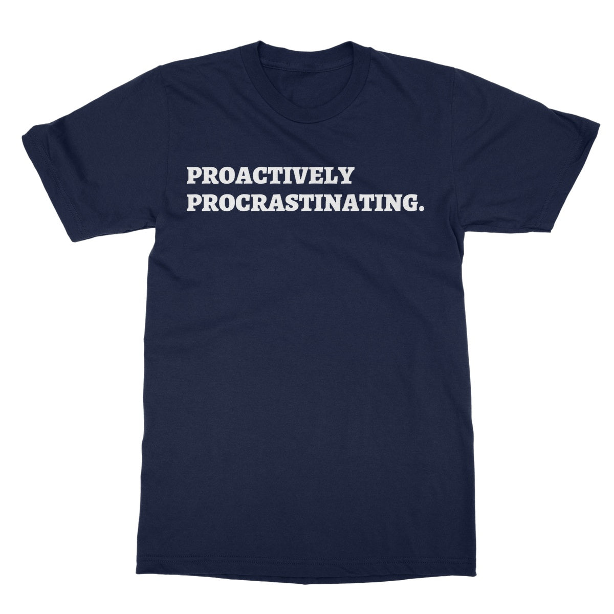 proactively procrastinating t shirt navy