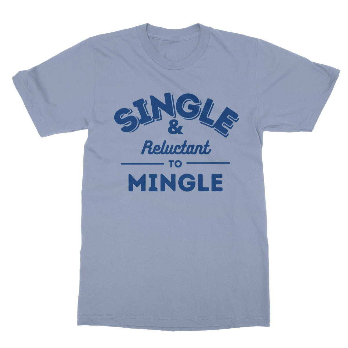 single and reluctant to mingle t shirt blue