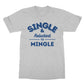 single and reluctant to mingle t shirt grey