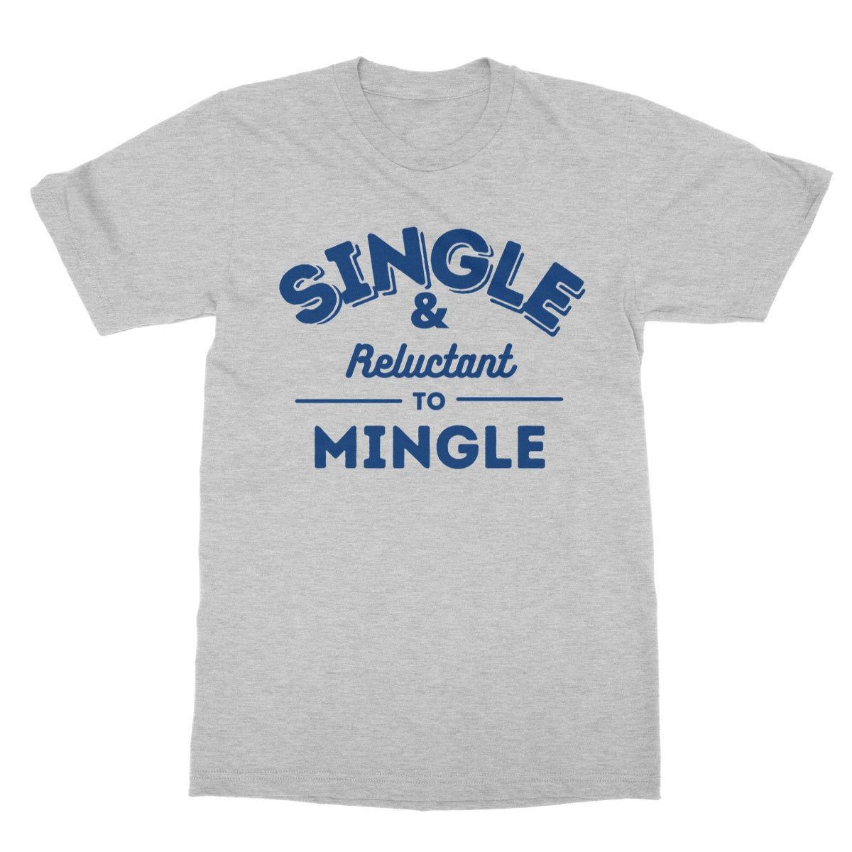 single and reluctant to mingle t shirt grey