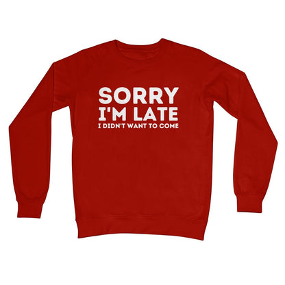 Sorry I'm Late, I Didn't Want To Come Jumper - Fire Red - Funny Jumper