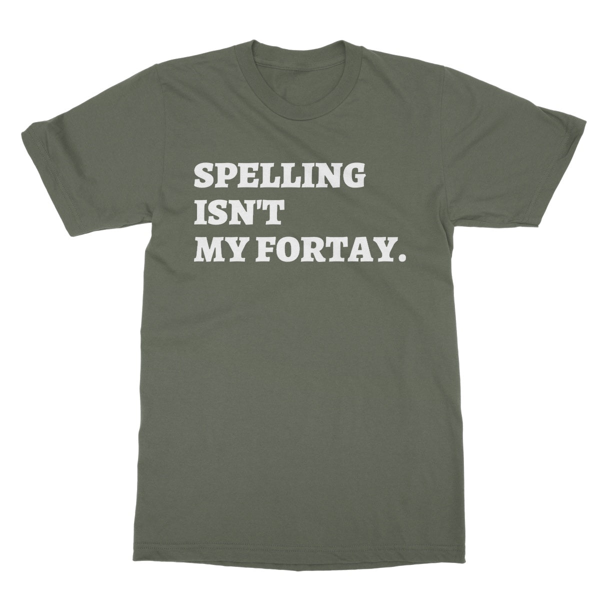 spelling is not my fortay t shirt green
