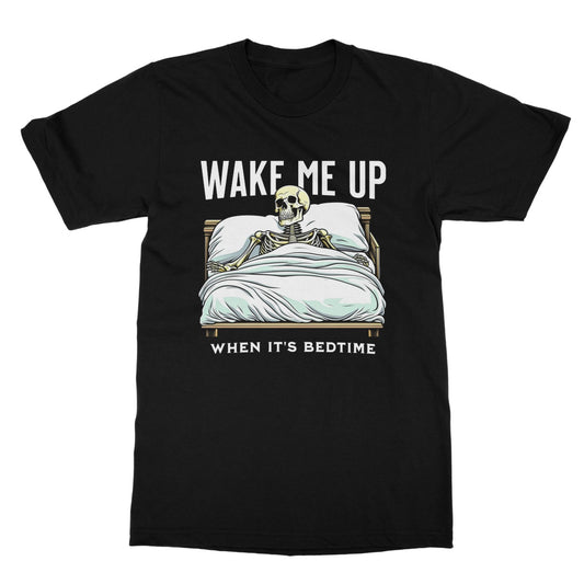 wake me up when it is bedtime t shirt black