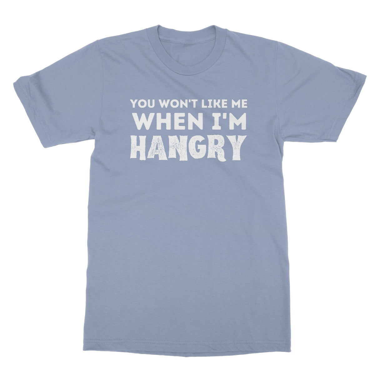 you won't like me when I'm hangry t shirt blue