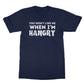 you won't like me when I'm hangry t shirt navy