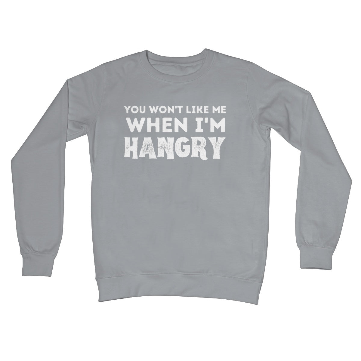 you won't like me when I'm hangry jumper grey